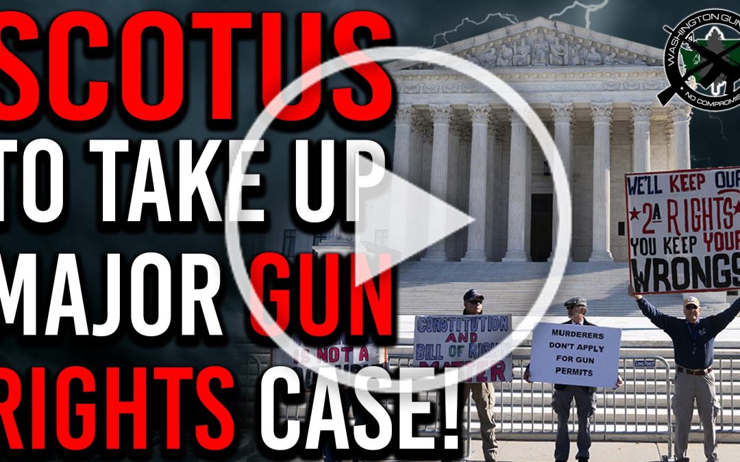 SCOTUS to Consider Major Gun Rights Case!