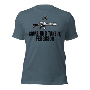 Come and Take It Ferguson - Unisex t-shirt
