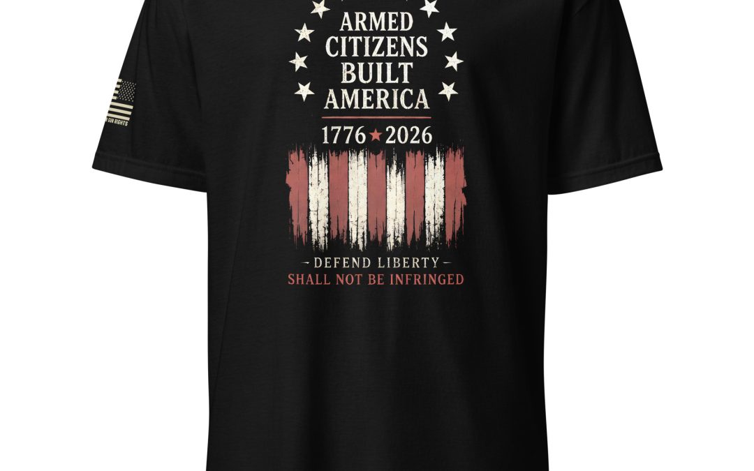 Supersoft – Short Sleeve – Unisex – “Armed Citizens Built America”
